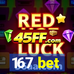 167 bet